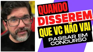 🔴 FAÇA ISSO QUANDO TE DISSEREM QUE VOCÊ NÃO VAI PASSAR EM CONCURSO