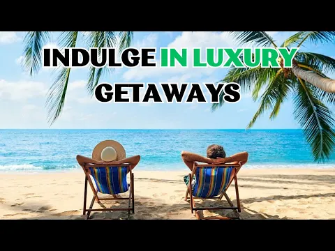 Download MP3 Lavish Vacation: Indulge in Luxury Getaways
