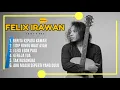 Download Lagu FELIX IRAWAN COVER FULL ALBUM NOSTALGIA - BERITA KEPADA KAWAN