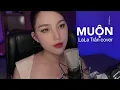 Download Lagu MUỘN_Đàm Vĩnh Hưng || LALA TRẦN COVER || sáng tác : Ns: Nguyễn Hồng Thuận