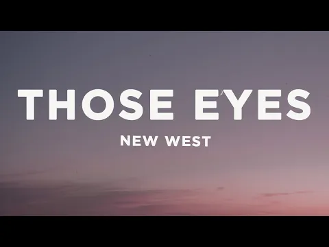 Download MP3 New West - Those Eyes (Lyrics) sped up | cause all of the small things that you do