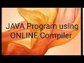JAVA PROGRAMMING USING ONLINE COMPILER