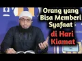 Download Lagu Orang yang Bisa Memberikan Syafaat di Hari Kiamat - Ustadz Khalid Basalamah