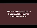 PHP bootstrap 3 pagination with codeigniter