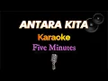 Download Lagu Antara Kita - Five Minutes - Karaoke