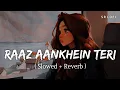 Download Lagu Raaz Aankhein Teri (Slowed + Reverb) | Arijit Singh | Raaz Reboot | SR Lofi