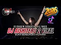DJ DUGEM DISKOTIK FULL BAS❗️AISHITERU 2 VIRAL X BUKIT BERBUNGA FUNKOT TERBARU 2026