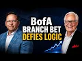 Inside BofA s Surprising Expansion Strategy