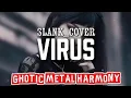 Lagu 🎵SLANK_VIRUS-(COVER GHOTIC METAL HARMONY) 