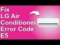 LG Air Conditioner Error Code E5 What Does Code E5 Indicate Should You Worry About It