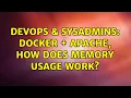 DevOps SysAdmins Docker Apache how does memory usage work 2 Solutions