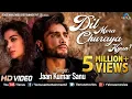 Dil Mera Churaya Kyun | Feat : Rohit Khandelwal, Ankita \u0026 Jaan Kumar Sanu | Romantic Songs