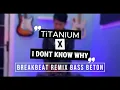 Download Lagu TITANIUM x I DON'T NO WHY REMIX DJ BREAKBEAT