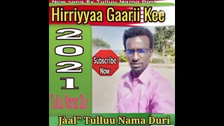 hiriyyaa gaarii kee by tulluu nama duri 