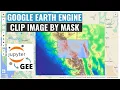 GEE Tutorial 104 - How to clip a raster image by mask interactively with Python