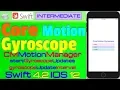 IOS 12 Swift 4 Tutorial How to fetch Gyroscope Sensor Data Core Motion
