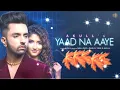 Yaad Na Aaye | Yaad Ba Aaye Akull New Song | Yaad Na Aaye New Song | Breakup Song Hindi Breakup Song