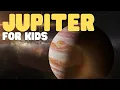 Jupiter for Kids Learn about the fifth planet from the sun