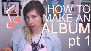 how to record your music how to make an album part 1