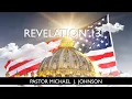Revelation 13 Pastor Michael J Johnson