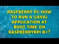 Raspberry Pi How to run a java application at boot time on RaspberryrPi B 2 Solutions