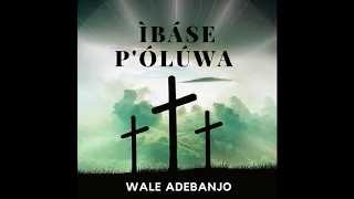 iba se poluwa hymn cover wale adebanjo