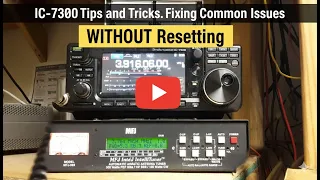 Icom IC-7300 Tips and Tricks - Common Problems and Saving Reloading Settings