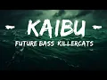Download Lagu [Future Bass] Killercats - Kaibu  | 25 Min