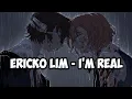 Download Lagu ERICKO LIM - I'M REAL (LYRICS)