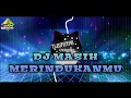 DJ MASIH MERINDUKANMU DUGEM FULLBASS