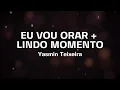 EU VOU ORAR + LINDO MOMENTO  (PLAYBACK COM LETRA) - Yasmin Teixeira