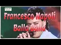 Lagu videoclip Francesco Napoli - BALLA BALLA extended video