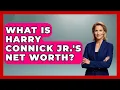 What Is Harry Connick Jr s Net Worth - The Rich And Famous Files