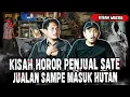 GILAA SEREM BANGET!! PESUGIHAN TUKANG SATE JUALAN SAMPE MASUK HUTAN,SAMPE SATU ORANG MENINGG4L