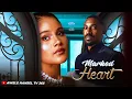 Download Lagu MARKED HEART | LATEST NOLLYWOOD MOVIE 2025 | SHINE ROSMAN | VINE OLUGU