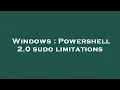 Windows Powershell 2 0 sudo limitations