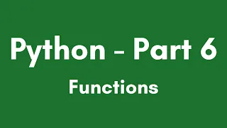Python Tutorial Part 6 - Functions