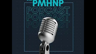 the PMHNP Podcast Psychiatric Therapies and Theories