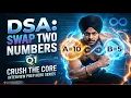 DSA Question 1 Swap Two Numbers Easy Interview Question Explained