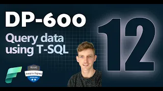 Using T-SQL to query data in Microsoft Fabric DP-600 EXAM PREP 12 of 12