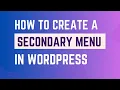 How To Create A Secondary Menu in WordPress