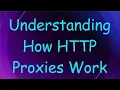 Understanding How HTTP Proxies Work