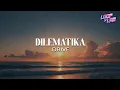 Download Lagu DILEMATIKA - DRIVE (LYRIC)