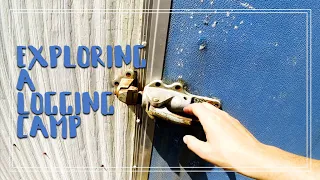 Exploring An Abandoned Logging Camp | Chapter 4 Episode 35 | The Wayward Life