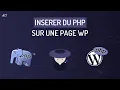 Comment integrer du code PHP sur une page WordPress