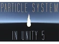 Particle System In Unity 5 - Tutorial Tuesdays