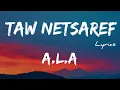 A.L.A - TAW NETSAREF + LYRICS [ZL]