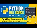 Python Full Course Level 1 - Part 1 Variables Assignment Arithmetic Operators Overview