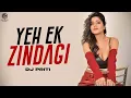 Download Lagu Yeh Ek Zindagi (Remix) DJ Priti | Monica, O My Darling