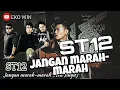 Download Lagu ST12 - JANGAN MARAH-MARAH (COVER)